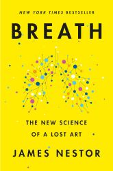 Breath : The New Science of a Lost Art