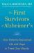 The First Survivors of Alzheimer's : How Patients Recovered Life and Hope in Their Own Words