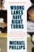 Wrong Lanes Have Right Turns : A Pardoned Man's Escape from the School-To-Prison Pipeline and What We Can Do to Dismantle It