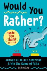 Would You Rather? Made You Think! Edition : Answer Hilarious Questions and Win the Game of Wits