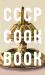 Cccp Cook Book : True Stories of Soviet Cuisine