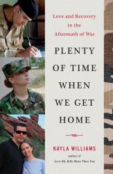 Plenty of Time When We Get Home : Love and Recovery in the Aftermath of War