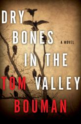 Dry Bones in the Valley : A Novel