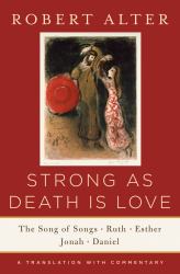 Strong As Death Is Love the Song of Songs, Ruth, Esther, Jonah, and Daniel, a Translation with Commentary