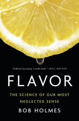 Flavor : The Science of Our Most Neglected Sense