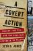 A Covert Action : Reagan, the CIA, and the Cold War Struggle in Poland