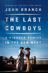 The Last Cowboys : A Pioneer Family in the New West