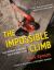 The Impossible Climb (Young Readers Adaptation) : Alex Honnold, el Capitan, and a Climber's Life