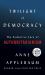 Twilight of Democracy : The Seductive Lure of Authoritarianism