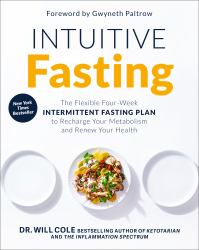 Intuitive Fasting : The Flexible Four-Week Intermittent Fasting Plan to Recharge Your Metabolism and Renew Your Health