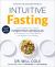 Intuitive Fasting : The Flexible Four-Week Intermittent Fasting Plan to Recharge Your Metabolism and Renew Your Health