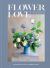 Flower Love : Lush Floral Arrangements for the Heart and Home