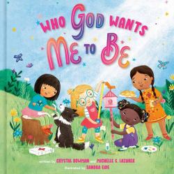 Who God Wants Me to Be : A Picture Book