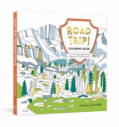 Road Trip! Coloring Book : Color Your Way to National Parks, Landmarks, and Roadside Attractions: a Coloring Book