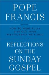 Reflections on the Sunday Gospel : How to More Fully Live Out Your Relationship with God