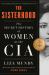 The Sisterhood : The Secret History of Women at the CIA