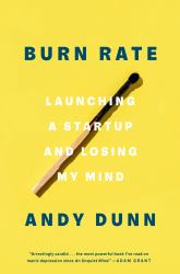 Burn Rate : Launching a Startup and Losing My Mind