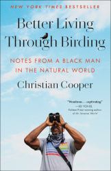 Better Living Through Birding : Notes from a Black Man in the Natural World