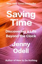 Saving Time : Discovering a Life Beyond the Clock