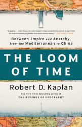 The Loom of Time : Between Empire and Anarchy, from the Mediterranean to China