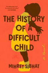 The History of a Difficult Child : A Novel