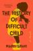 The History of a Difficult Child : A Novel