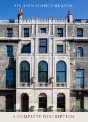 Sir John Soane's Museum : A Complete Description