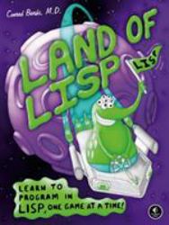 Land of Lisp : Learn to Program in Lisp, One Game at a Time!