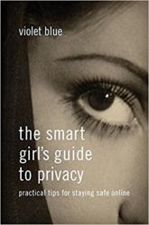 The Smart Girl's Guide to Privacy : Practical Tips for Staying Safe Online