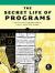 The Secret Life of Programs : Understand Computers -- Craft Better Code