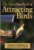 The New Handbook for Attracting Birds