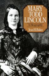 Mary Todd Lincoln : A Biography