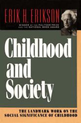 Childhood and Society : The Landmark Work on the Social Significance of Childhood