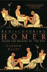 Rediscovering Homer : Inside the Origins of Epic