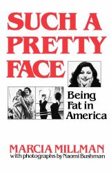 Such a Pretty Face : Being Fat in America