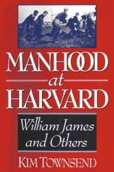 Manhood at Harvard : William James and Others