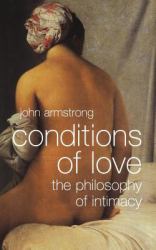 Conditions of Love : The Philosophy of Intimacy