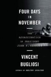 Four Days in November : The Assassination of President John F Kennedy