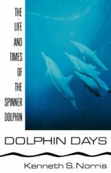 Dolphin Days : The Life and Times of the Spinner Dolphin