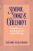 Symbol, Story, & Ceremony : Using Metaphor in Individual and Family Therapy