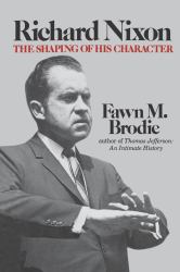 Richard Nixon : The Shaping of His Character