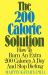 The 200 Calorie Solution : How to Burn an Extra 200 Calories a Day and Stop Dieting