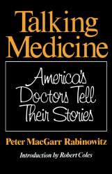 Talking Medicine : America's Doctors Tell Their Stories