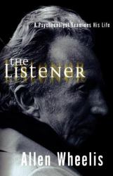 The Listener : A Psychoanalyst Examines His Life