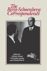 The Berg-Schoenberg Correspondence : Selected Letters