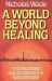 A World Beyond Healing : The Prologue and Aftermath of Nuclear War