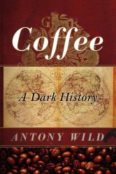 Coffee : A Dark History