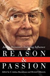 Reason & Passion : Justice Brennan's Enduring Influence