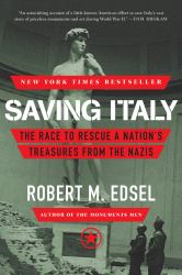 Saving Italy : The Race to Rescue a Nation's Treasures from the Nazis