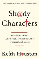 Shady Characters : The Secret Life of Punctuation Symbols and Other Typographical